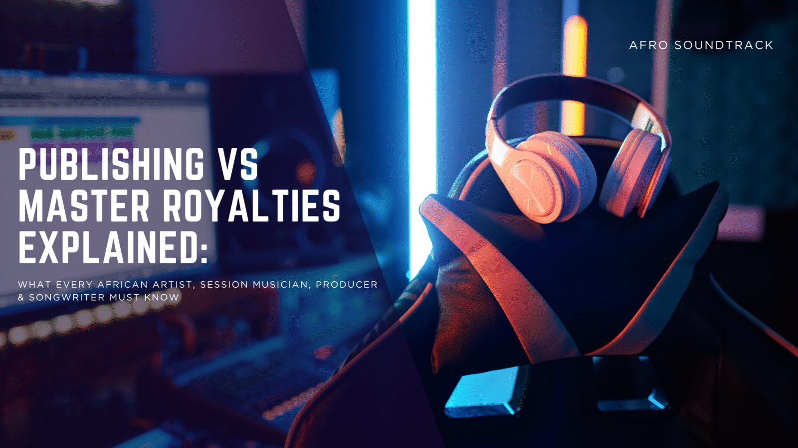 Understand publishing and master royalties and see how Afro Soundtrack helps African artists collect global music royalties.