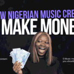 How Nigerian Music Creators Make Money: Every Revenue Stream Explained